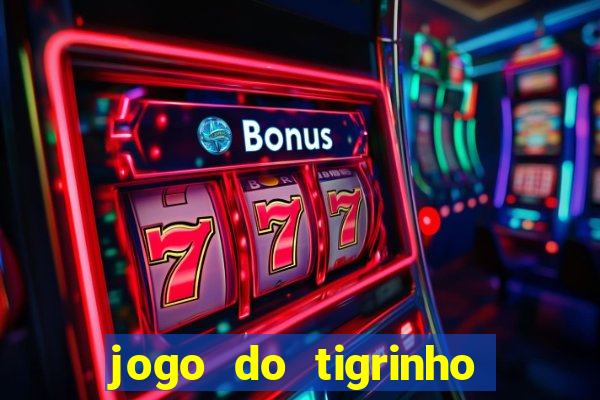 jogo do tigrinho plataforma chinesa